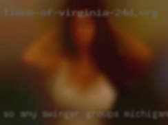 So any kind swinger groups Michigan of female is accepted.